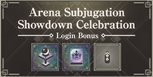 Arena Subjugation Showdown Celebration Login Bonus On Now